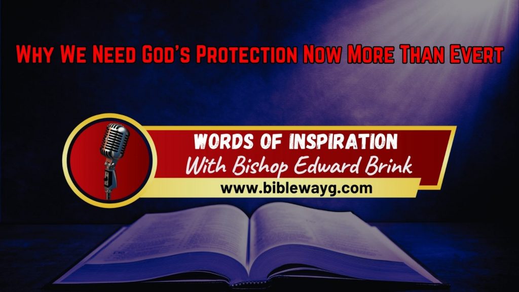 Why We Need God's Protection Now More Than Evert